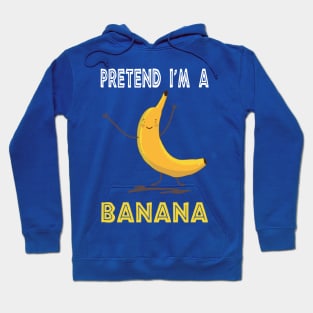 pretend i'm a banana 2 Hoodie